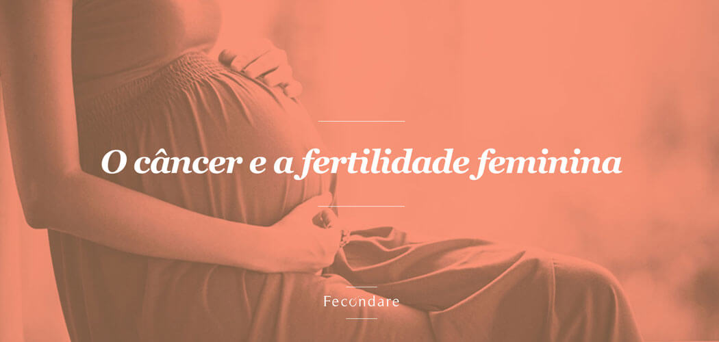 O Câncer e a Fertilidade Feminina